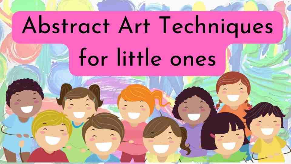 abstract-art-techniques-for-young-kids-kids-learning-pod