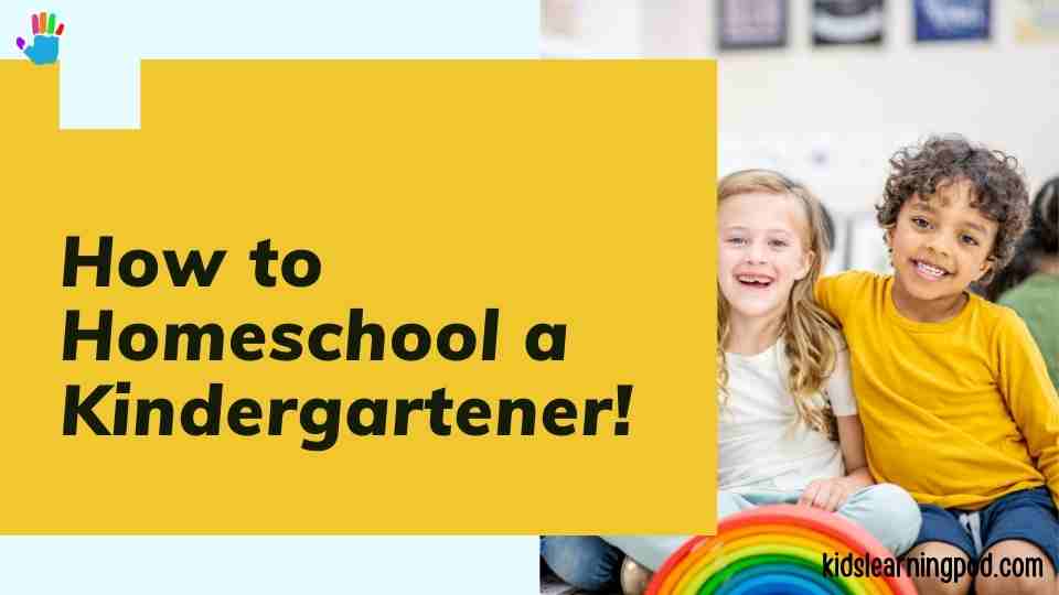 How to Homeschool a Kindergartener